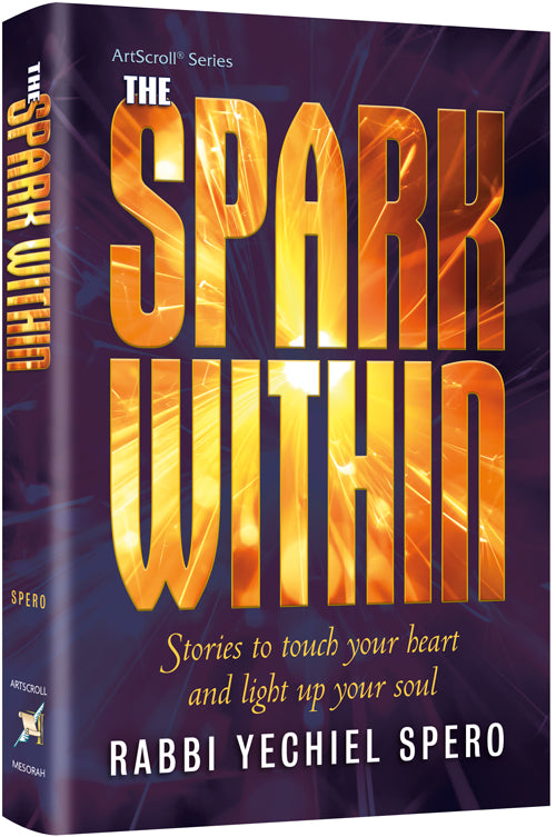 The Spark Within — by Rabbi Yechiel Spero | Judaica Square Lakewood
