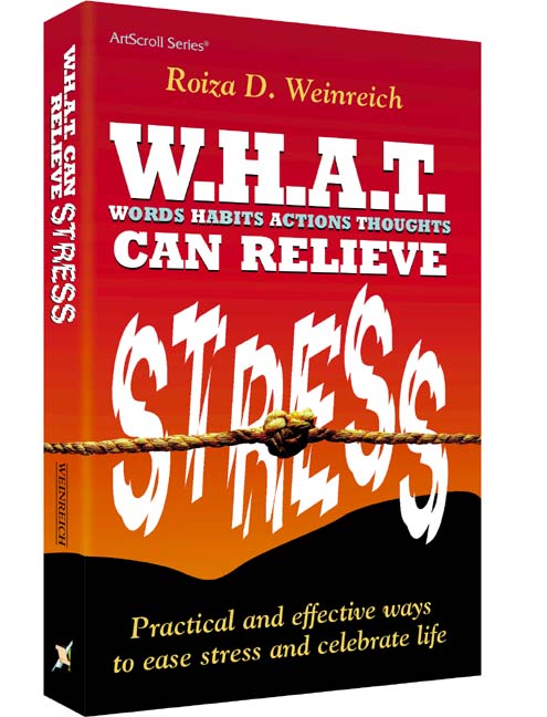 W.H.A.T. Can Relieve Stress — by Roiza Weinreich | Judaica Square Lakewood