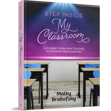 Step Inside My Classroom front cover — Malky Brailofsky, hardcover, published by Menucha Publishers