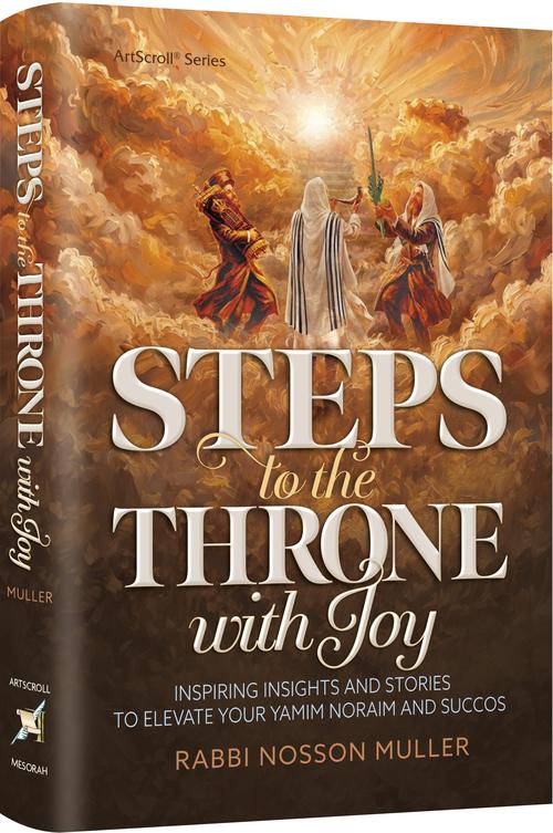 Steps to the Throne with Joy by Rabbi Nosson Muller — Yamim Noraim hardcover | Judaica Square Lakewood