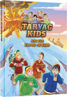 The Taryag Kids and the Flood of the Fire, 64 large-format pages in the Taryag Series hardcover