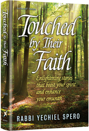 Touched by Their Faith — by Rabbi Yechiel Spero | Judaica Square Lakewood