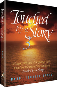Touched by a Story 3 — by Rabbi Yechiel Spero | Judaica Square Lakewood