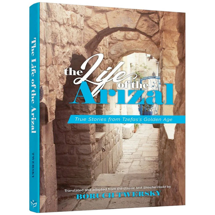 The Life of the Arizal — Rabbi Boruch Twersky hardcover | Judaica Square Lakewood