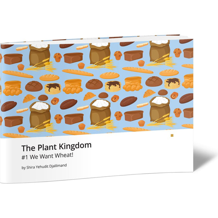 The Plant Kingdom #1 We Want Wheat! — Shira Yehudit Djalilmand softcover | Judaica Square Lakewood
