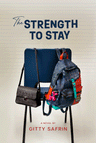 The Strength to Stay by Gitty Safrin hardcover novel cover