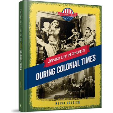 The Way it Was: During the Colonial Times front cover — Meish Goldish, hardcover, published by Menucha Publishers