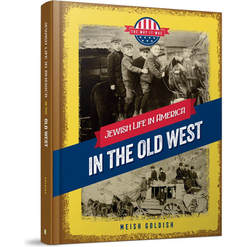 The Way It Was: In the Old West front cover — Meish Goldish, hardcover, published by Menucha Publishers
