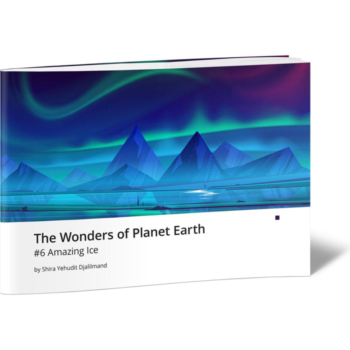 The Wonders of Planet Earth #6 Amazing Ice — Shira Yehudit Djalilmand softcover | Judaica Square Lakewood