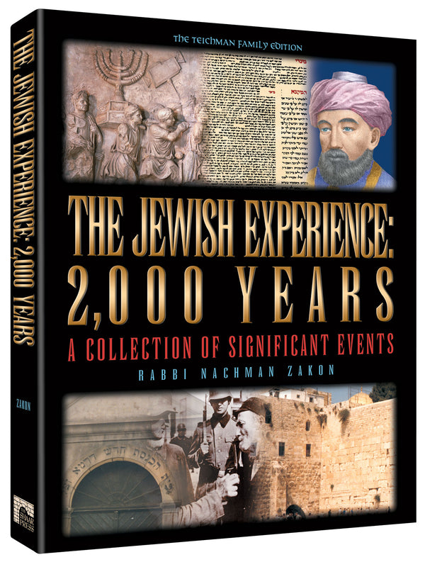 THE JEWISH EXPERIENCE: 2000 YEARS - The Teichman Family Edition — by Rabbi Nachman Zakon | Judaica Square Lakewood