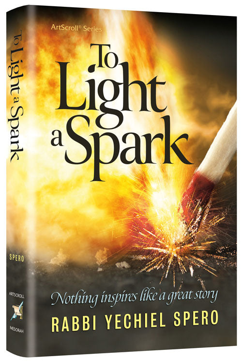 To Light a Spark — by Rabbi Yechiel Spero | Judaica Square Lakewood