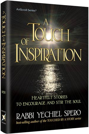 A Touch of Inspiration — by Rabbi Yechiel Spero | Judaica Square Lakewood