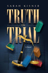 Truth on Trial by Sarah Kisner, front cover