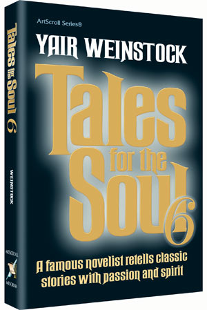 Tales for the Soul Volume 6 — by Yair Weinstock | Judaica Square Lakewood