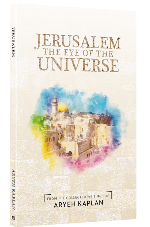 Jerusalem, Eye Of The Universe — by Rabbi Aryeh Kaplan | Judaica Square Lakewood