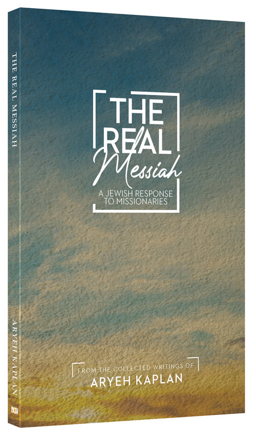 The Real Messiah — by Rabbi Aryeh Kaplan | Judaica Square Lakewood