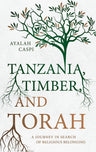 Tanzania, Timber and Torah — front cover hardcover | Judaica Square Lakewood
