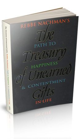 The Treasury of Unearned Gifts: Rebbe Nachman’s Path to Happiness and Contentment in  Life — cover | Judaica Square Lakewood
