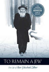 To Remain a Jew (Reb Yitzchok Zilber) — front cover hardcover | Judaica Square Lakewood