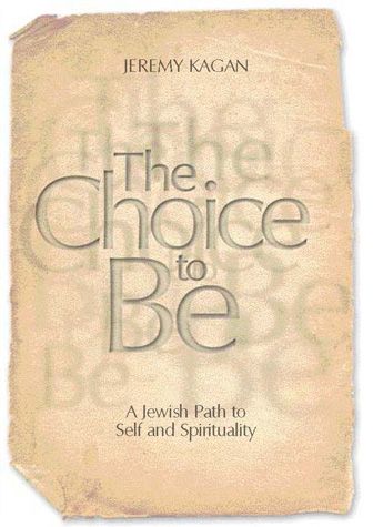 Cover of The Choice to Be by Jeremy Kagan, hardcover edition