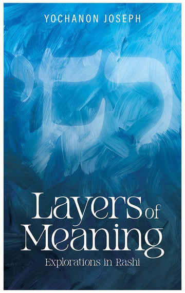 Cover of Layers of Meaning: Explorations in Rashi by Yochanon Joseph, hardcover edition