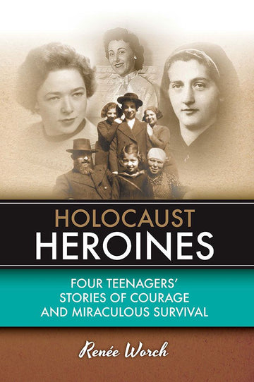 Front cover of Holocaust Heroines by Renee Worch, paperback edition