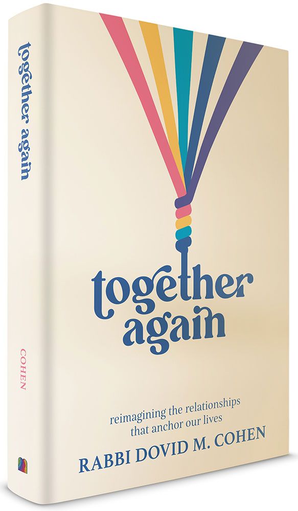 3D view of Together Again: Reimagining the Relationships That Anchor Our Lives by Rabbi Dovid M Cohen, hardcover edition
