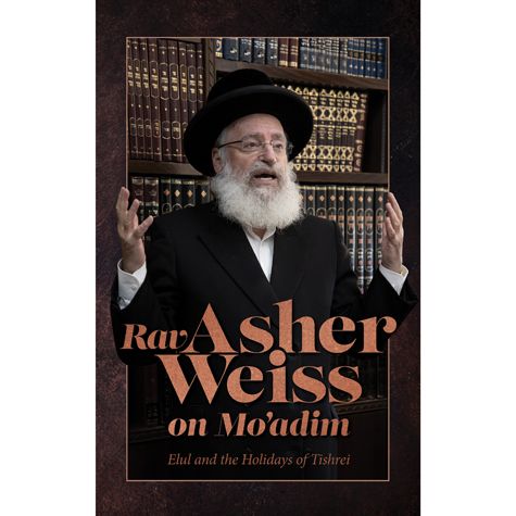 Rav Asher Weiss on Moadim: Elul and the Holidays of Tishrei — front cover Hard Cover | Judaica Square Lakewood
