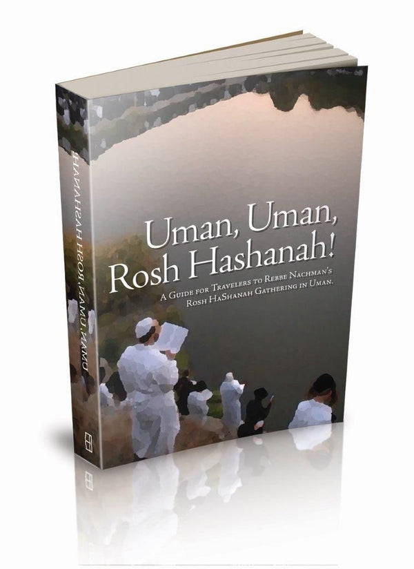 Uman! Uman! Rosh Hashanah!: A Guide for Travelers to Rebbe Nachman’s Rosh Hashanah Gathering in Uma | Judaica Square Lakewood