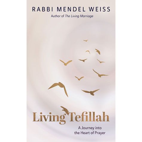 Living Tefillah: A Journey into the Heart of Prayer — front cover Hard Cover | Judaica Square Lakewood