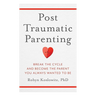 Post-Traumatic Parenting by Dr. Robyn Koslowitz front cover