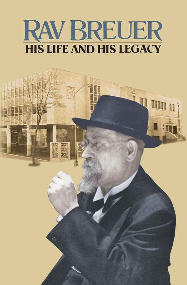 Rav Breuer: His Life and His Legacy