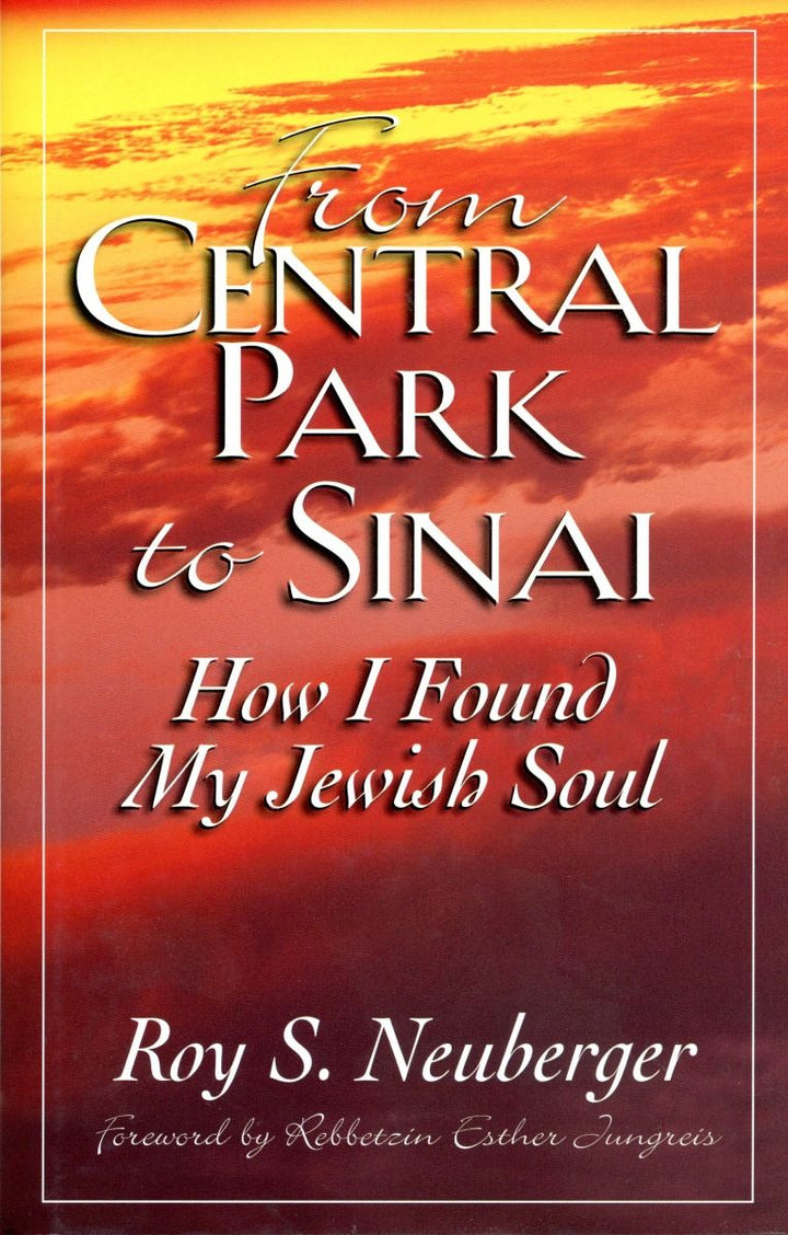Cover of From Central Park to Sinai: How I Found My Jewish Soul by Roy S Neuberger, hardcover edition