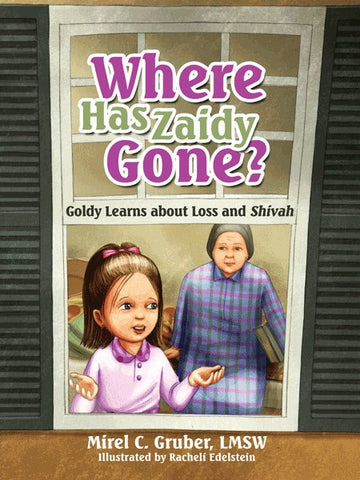 Front cover of Where Has Zaidy Gone?: Goldy Learns about Loss and Shivah by Mirel C. Gruber